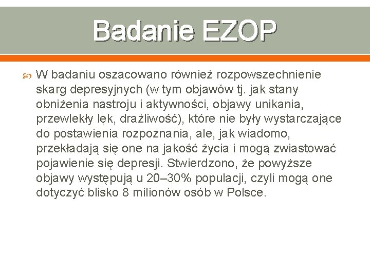 Badanie EZOP W badaniu oszacowano również rozpowszechnienie skarg depresyjnych (w tym objawów tj. jak