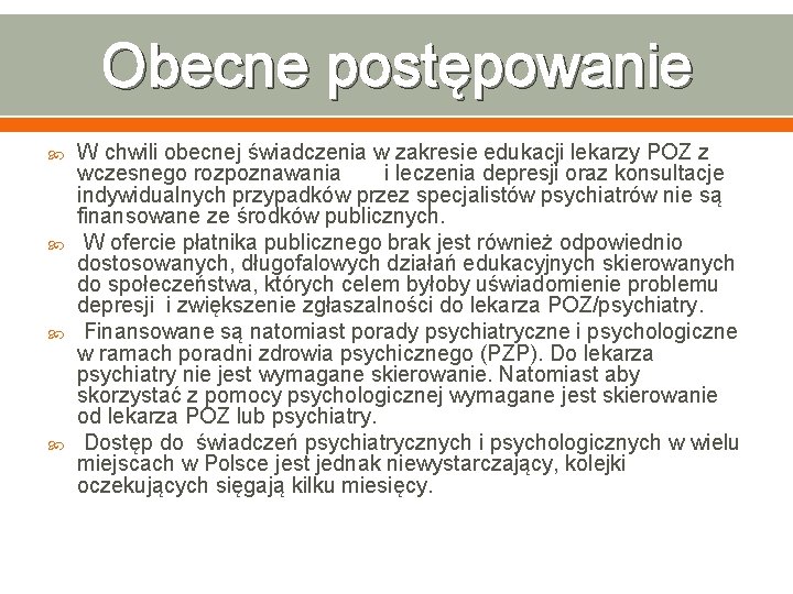 Obecne postępowanie W chwili obecnej świadczenia w zakresie edukacji lekarzy POZ z wczesnego rozpoznawania