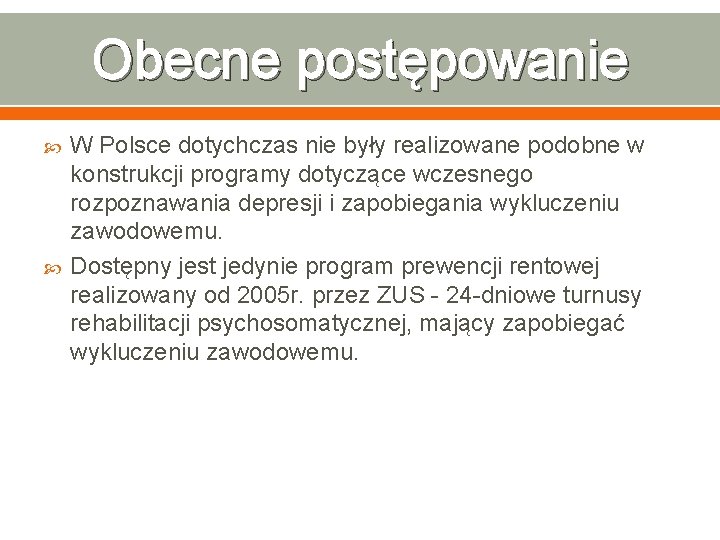 Obecne postępowanie W Polsce dotychczas nie były realizowane podobne w konstrukcji programy dotyczące wczesnego