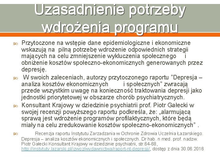 Uzasadnienie potrzeby wdrożenia programu Przytoczone na wstępie dane epidemiologiczne i ekonomiczne wskazują na pilną