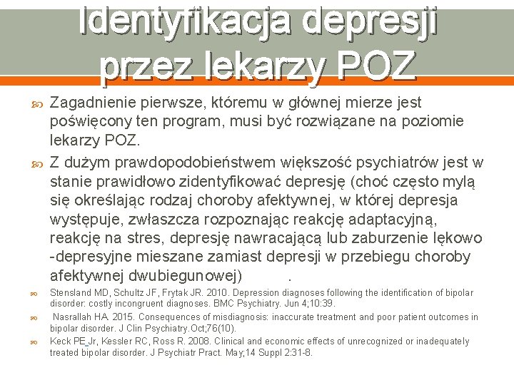 Identyfikacja depresji przez lekarzy POZ Zagadnienie pierwsze, któremu w głównej mierze jest poświęcony ten