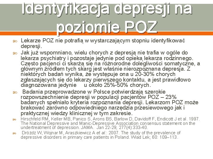 Identyfikacja depresji na poziomie POZ Lekarze POZ nie potrafią w wystarczającym stopniu identyfikować depresji.