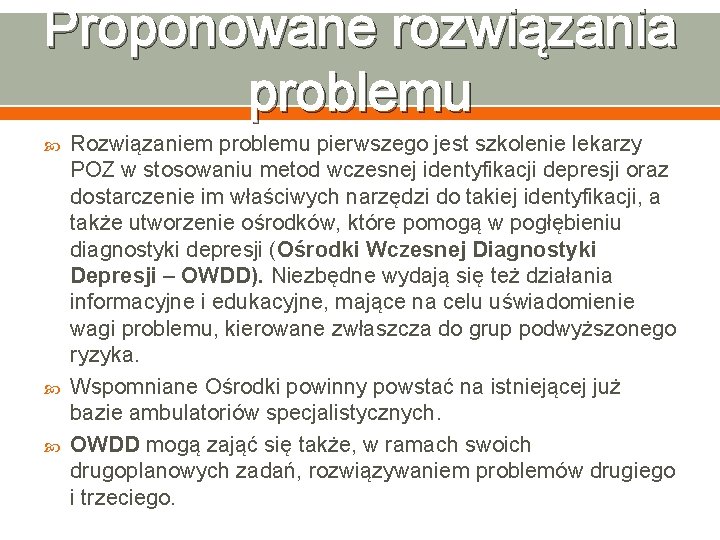 Proponowane rozwiązania problemu Rozwiązaniem problemu pierwszego jest szkolenie lekarzy POZ w stosowaniu metod wczesnej