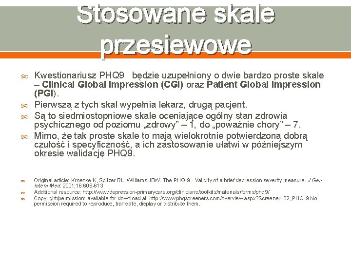 Stosowane skale przesiewowe Kwestionariusz PHQ 9 będzie uzupełniony o dwie bardzo proste skale –