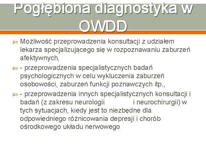 Pogłębiona diagnostyka w OWDD Możliwość przeprowadzenia konsultacji z udziałem lekarza specjalizującego się w rozpoznawaniu