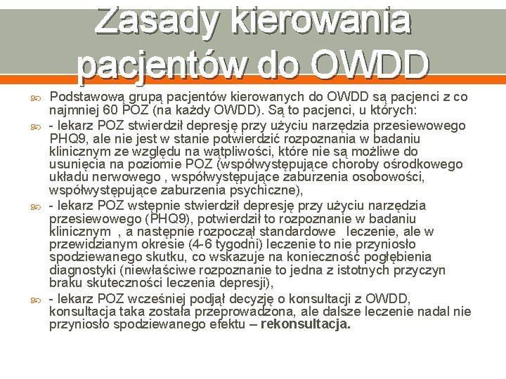 Zasady kierowania pacjentów do OWDD Podstawową grupą pacjentów kierowanych do OWDD są pacjenci z