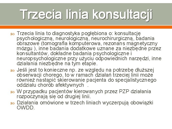 Trzecia linia konsultacji Trzecia linia to diagnostyka pogłębiona o: konsultację psychologiczną, neurochirurgiczną, badania obrazowe