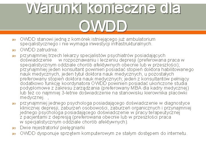 Warunki konieczne dla OWDD OWDD stanowi jedną z komórek istniejącego już ambulatorium specjalistycznego i