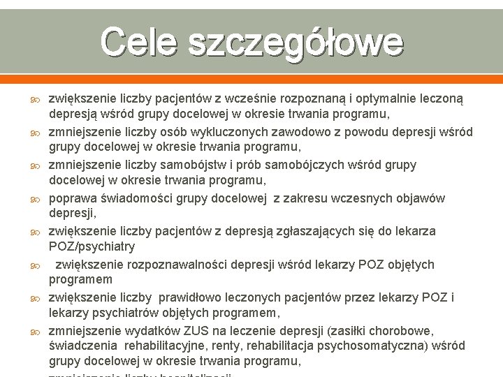Cele szczegółowe zwiększenie liczby pacjentów z wcześnie rozpoznaną i optymalnie leczoną depresją wśród grupy