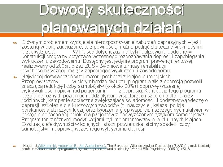 Dowody skuteczności planowanych działań Głównym problemem wydaje się nierozpoznawanie zaburzeń depresyjnych – jeśli zostaną