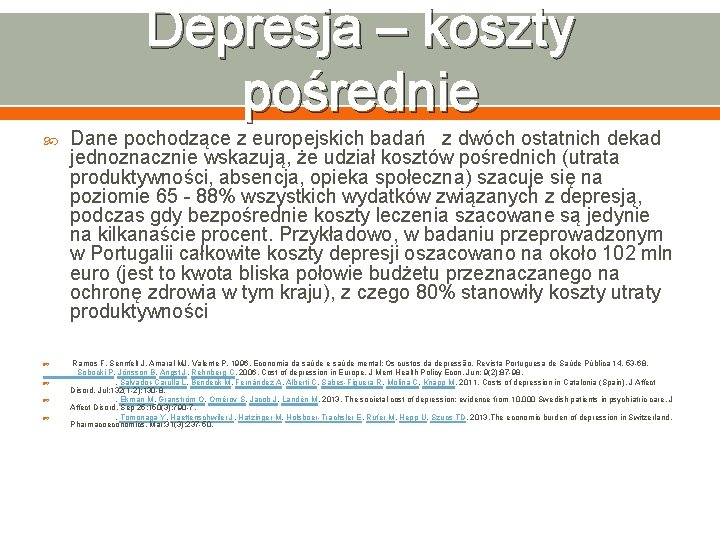 Depresja – koszty pośrednie Dane pochodzące z europejskich badań z dwóch ostatnich dekad jednoznacznie