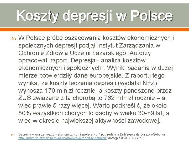 Koszty depresji w Polsce W Polsce próbę oszacowania kosztów ekonomicznych i społecznych depresji podjął
