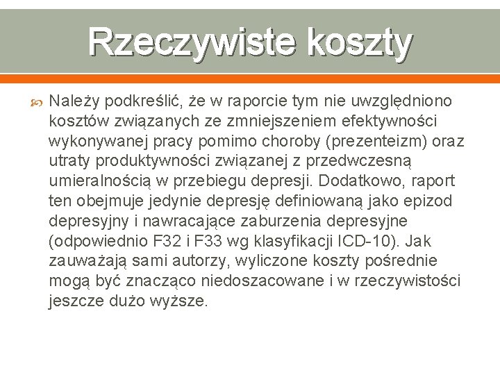 Rzeczywiste koszty Należy podkreślić, że w raporcie tym nie uwzględniono kosztów związanych ze zmniejszeniem