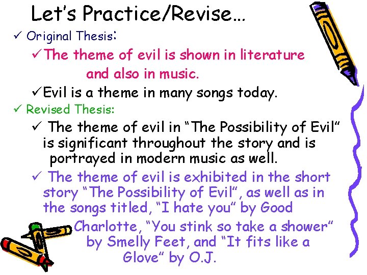 Let’s Practice/Revise… ü Original Thesis: üThe theme of evil is shown in literature and