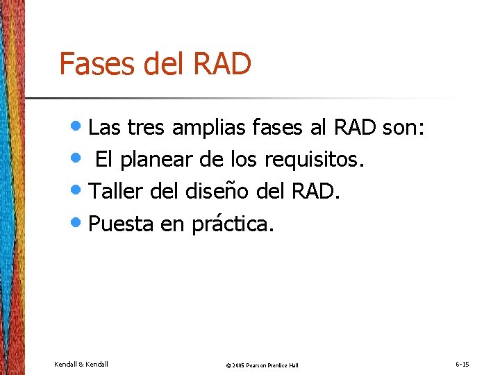 Fases del RAD • Las tres amplias fases al RAD son: • El planear