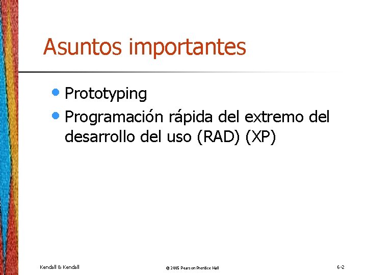 Asuntos importantes • Prototyping • Programación rápida del extremo del desarrollo del uso (RAD)