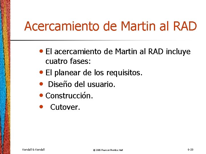 Acercamiento de Martin al RAD • El acercamiento de Martin al RAD incluye cuatro