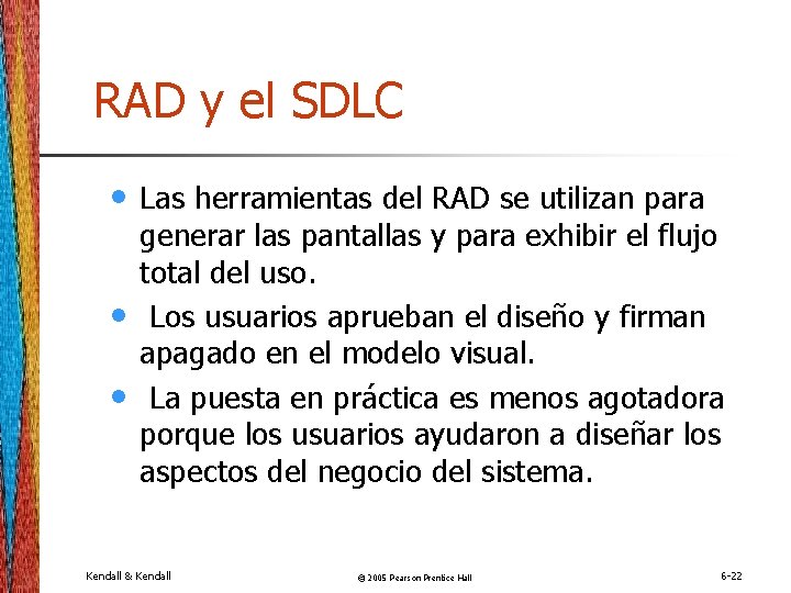 RAD y el SDLC • • • Las herramientas del RAD se utilizan para