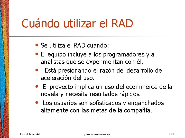 Cuándo utilizar el RAD • Se utiliza el RAD cuando: • El equipo incluye