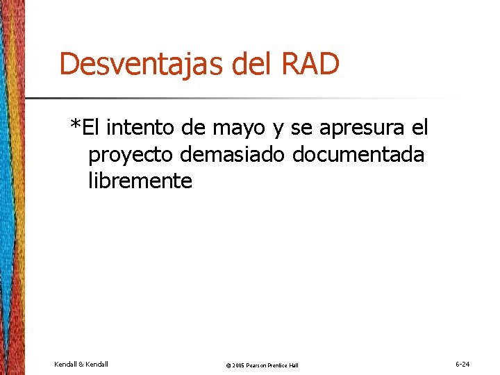 Desventajas del RAD *El intento de mayo y se apresura el proyecto demasiado documentada