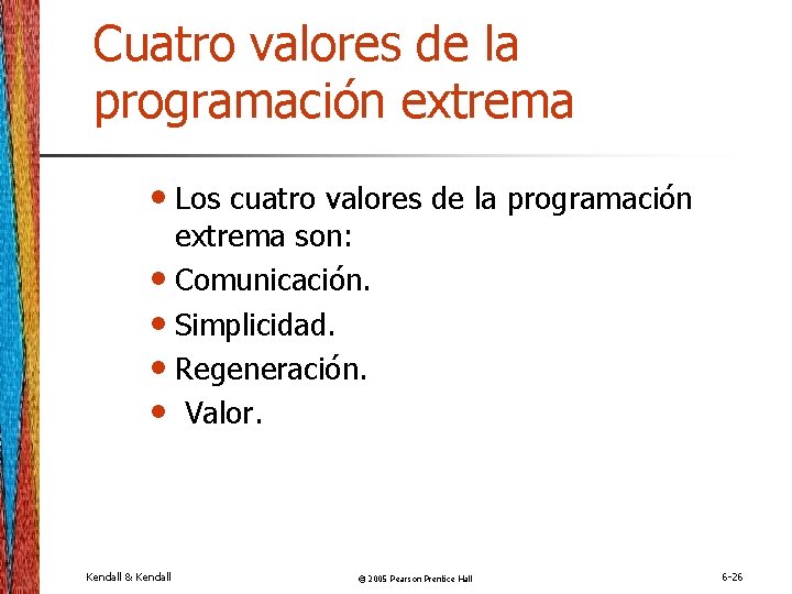 Cuatro valores de la programación extrema • Los cuatro valores de la programación extrema