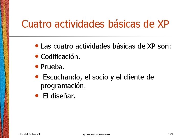 Cuatro actividades básicas de XP • Las cuatro actividades básicas de XP son: •