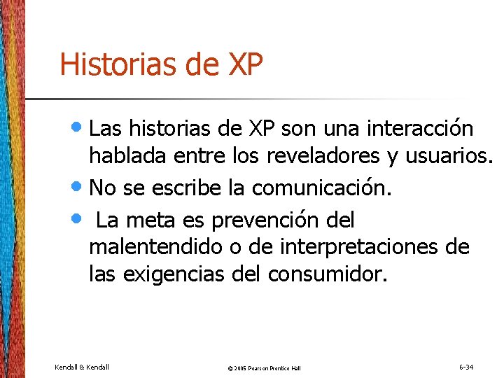 Historias de XP • Las historias de XP son una interacción hablada entre los