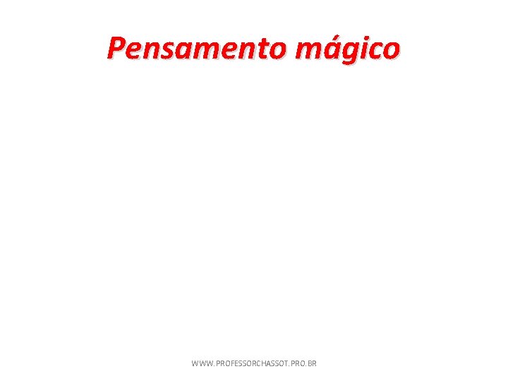 Pensamento mágico WWW. PROFESSORCHASSOT. PRO. BR 