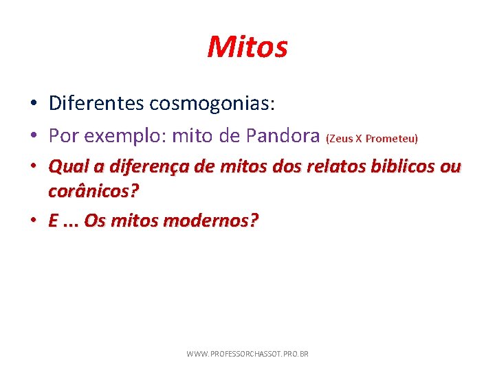Mitos • Diferentes cosmogonias: • Por exemplo: mito de Pandora (Zeus X Prometeu) •