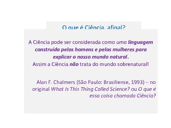 O que é Ciência, afinal? A Ciência pode ser considerada como uma linguagem construída