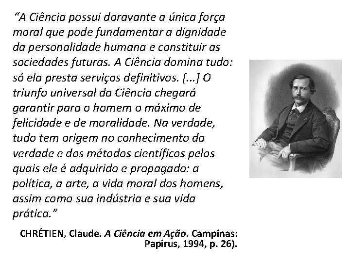 “A Ciência possui doravante a única força moral que pode fundamentar a dignidade da