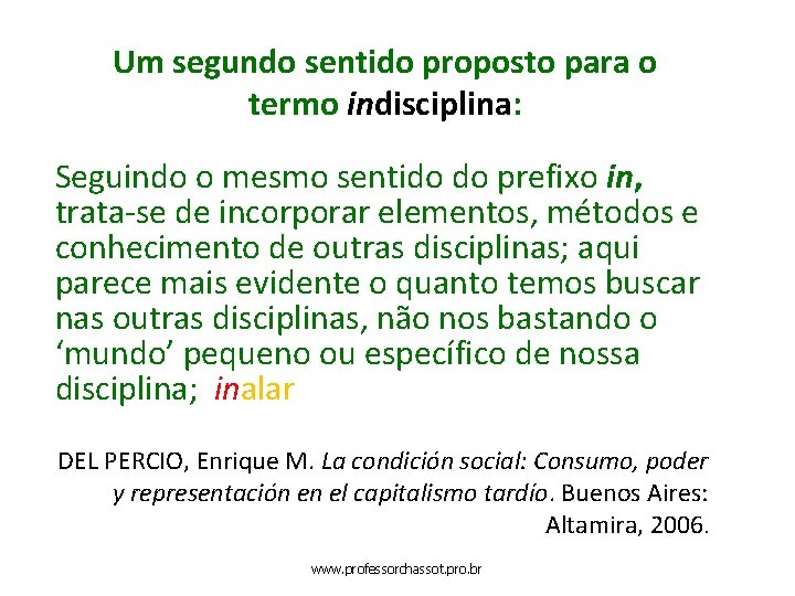 Um segundo sentido proposto para o termo indisciplina: Seguindo o mesmo sentido do prefixo