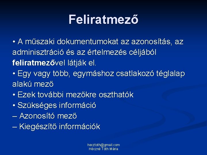 Feliratmező • A műszaki dokumentumokat az azonosítás, az adminisztráció és az értelmezés céljából feliratmezővel