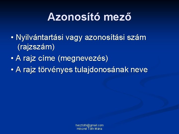 Azonosító mező • Nyilvántartási vagy azonosítási szám (rajzszám) • A rajz címe (megnevezés) •