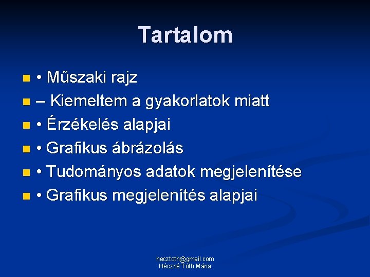 Tartalom • Műszaki rajz n – Kiemeltem a gyakorlatok miatt n • Érzékelés alapjai