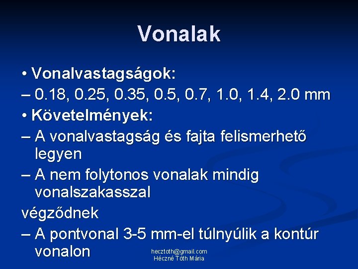 Vonalak • Vonalvastagságok: – 0. 18, 0. 25, 0. 35, 0. 7, 1. 0,