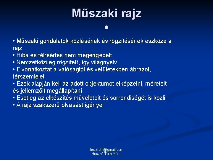 Műszaki rajz • • Műszaki gondolatok közlésének és rögzítésének eszköze a rajz • Hiba