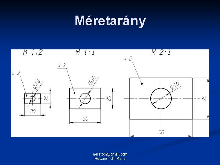 Méretarány hecztoth@gmail. com Héczné Tóth Mária 