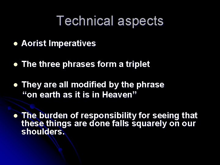 Technical aspects l Aorist Imperatives l The three phrases form a triplet l They