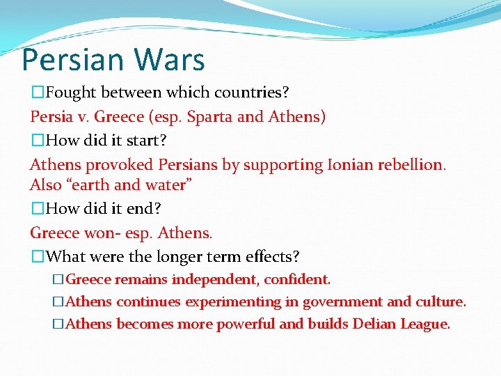 Persian Wars �Fought between which countries? Persia v. Greece (esp. Sparta and Athens) �How