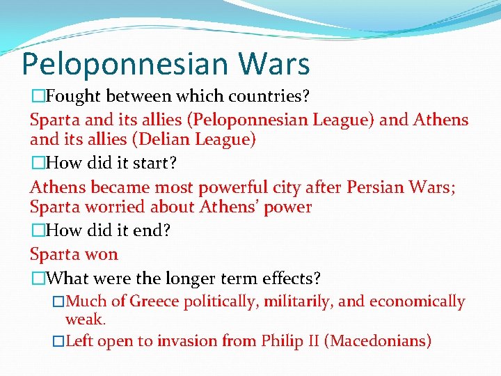 Peloponnesian Wars �Fought between which countries? Sparta and its allies (Peloponnesian League) and Athens