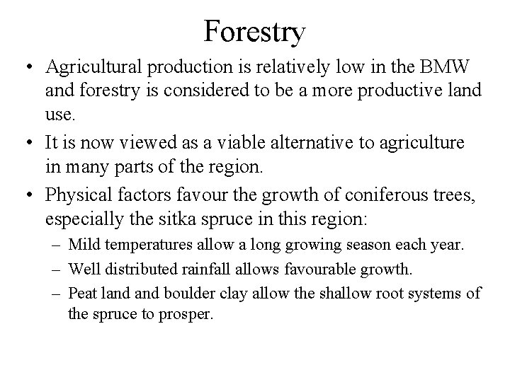 Forestry • Agricultural production is relatively low in the BMW and forestry is considered