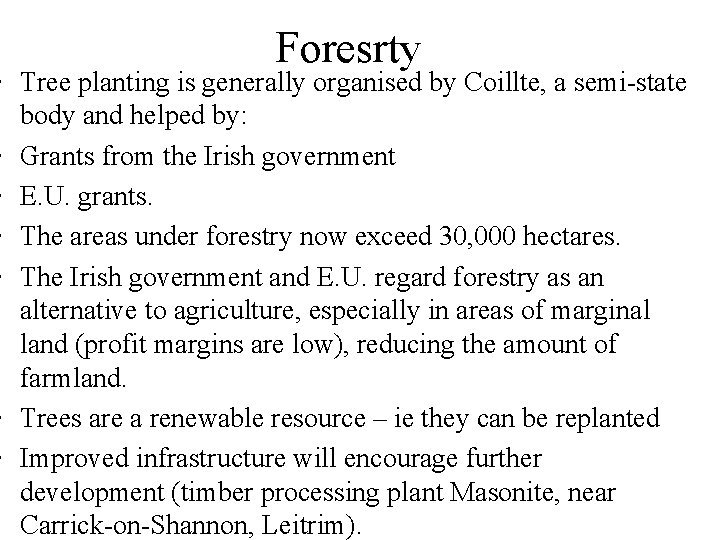 Foresrty • Tree planting is generally organised by Coillte, a semi-state body and helped