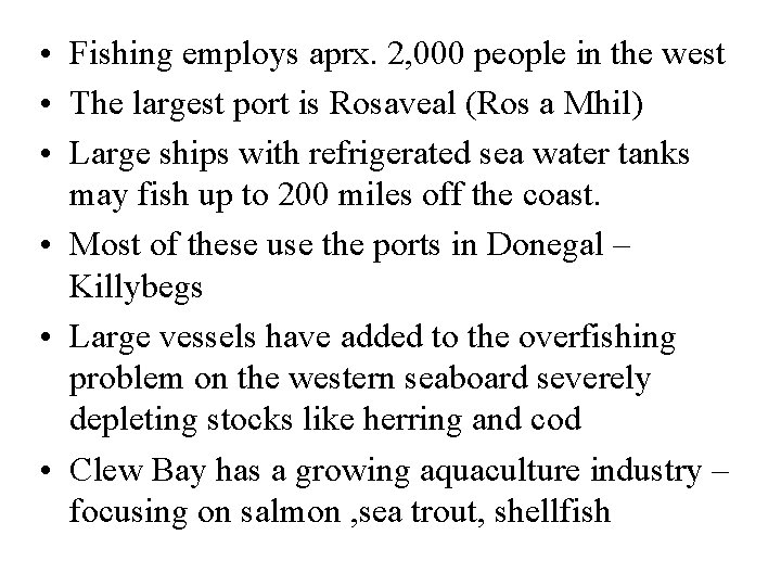  • Fishing employs aprx. 2, 000 people in the west • The largest