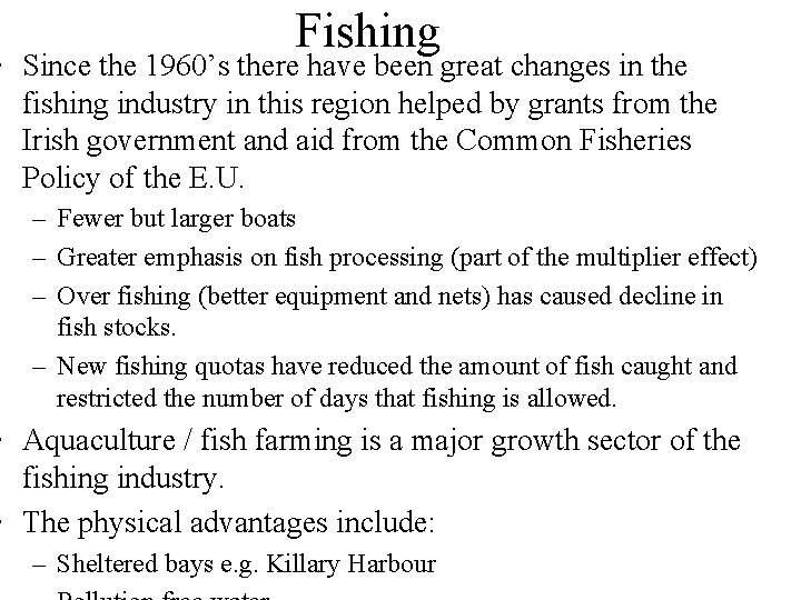 Fishing • Since the 1960’s there have been great changes in the fishing industry