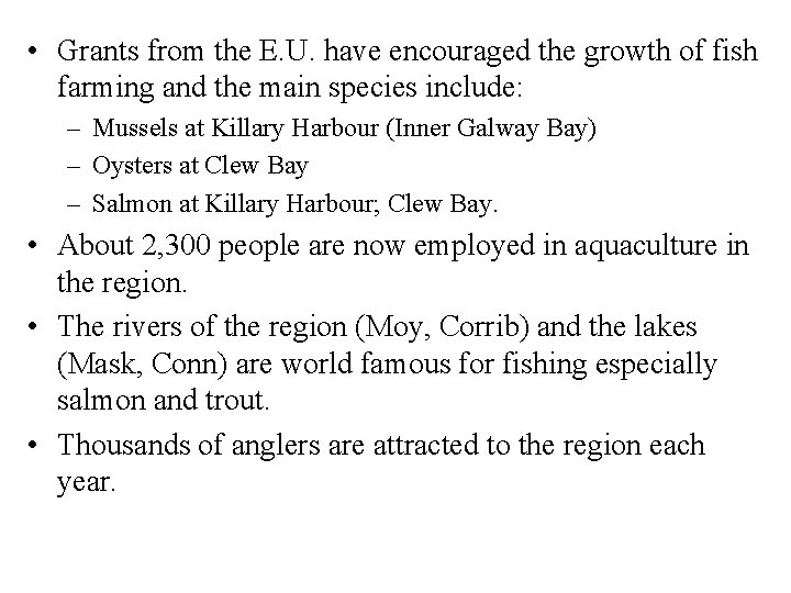  • Grants from the E. U. have encouraged the growth of fish farming