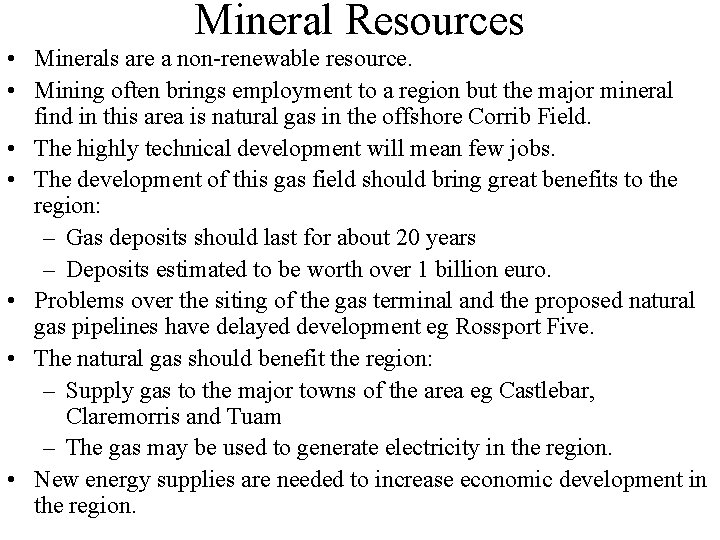 Mineral Resources • Minerals are a non-renewable resource. • Mining often brings employment to