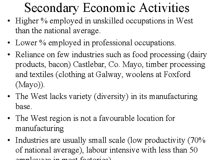 Secondary Economic Activities • Higher % employed in unskilled occupations in West than the