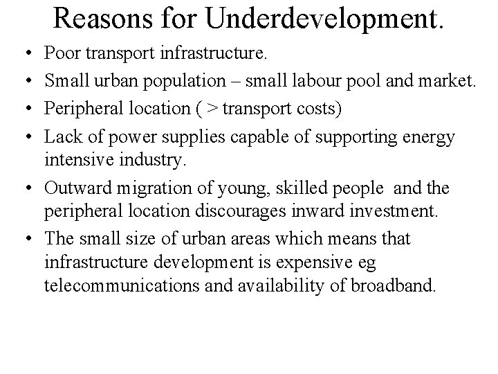 Reasons for Underdevelopment. • • Poor transport infrastructure. Small urban population – small labour