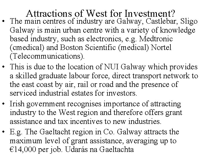 Attractions of West for Investment? • The main centres of industry are Galway, Castlebar,